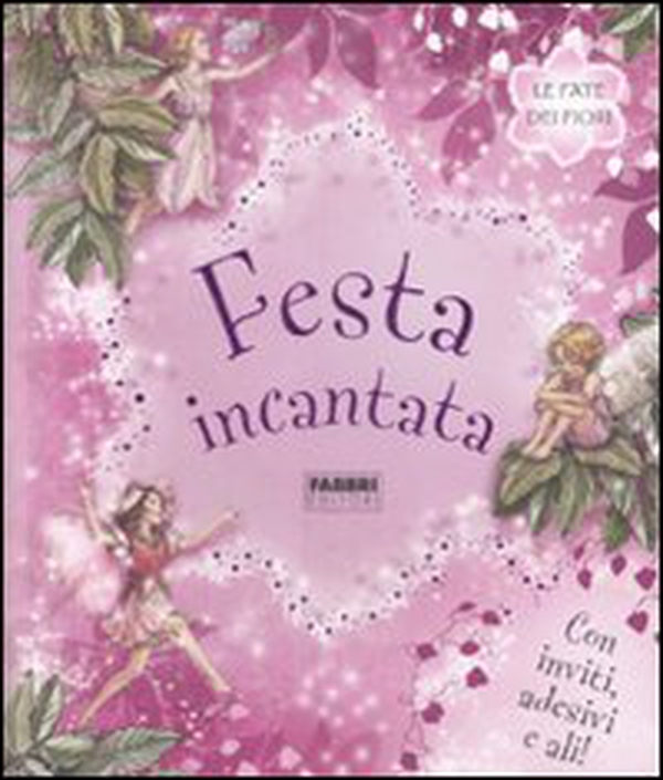 Le fate dei fiori. Festa incantata. Con adesivi - Librerie.coop Le fate dei fiori. Festa incantata. Con adesivi - Librerie.coop