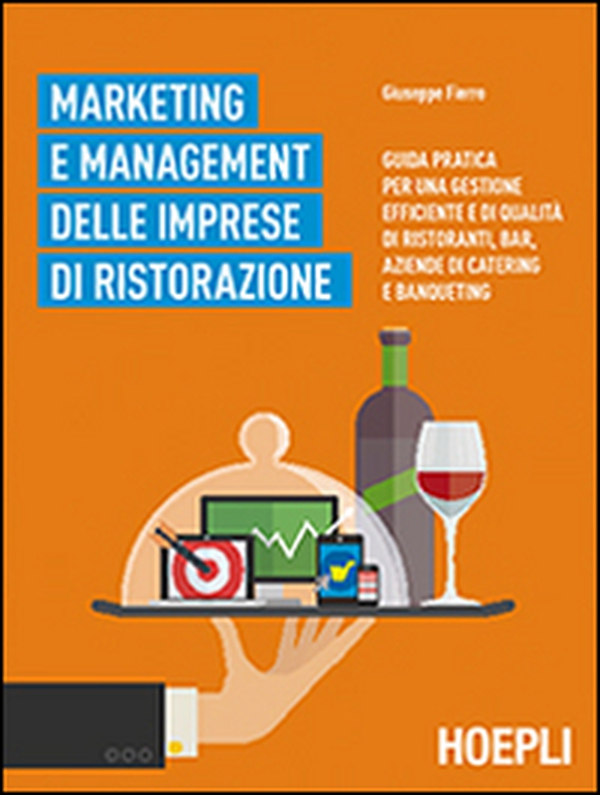 Marketing e management delle imprese di ristorazione. Guida pratica per una gestione efficiente di qualità di ristoranti, bar, aziende di catering e banqueting - Librerie.coop Marketing e management delle imprese di ristorazione. Guida pratica per una gestione efficiente di qualità di ristoranti, bar, aziende di catering e banqueting - Librerie.coop