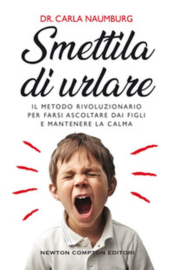 Smettila di urlare. Il metodo rivoluzionario per farsi ascoltare dai figli e mantenere la calma - Librerie.coop Smettila di urlare. Il metodo rivoluzionario per farsi ascoltare dai figli e mantenere la calma - Librerie.coop