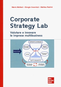 Corporate strategy lab. Valutare e innovare le imprese multibusiness - Librerie.coop