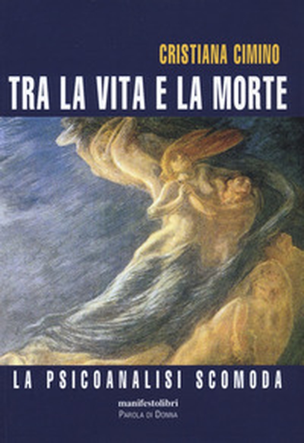 Tra la vita e la morte. La psicanalisi scomoda - Librerie.coop Tra la vita e la morte. La psicanalisi scomoda - Librerie.coop