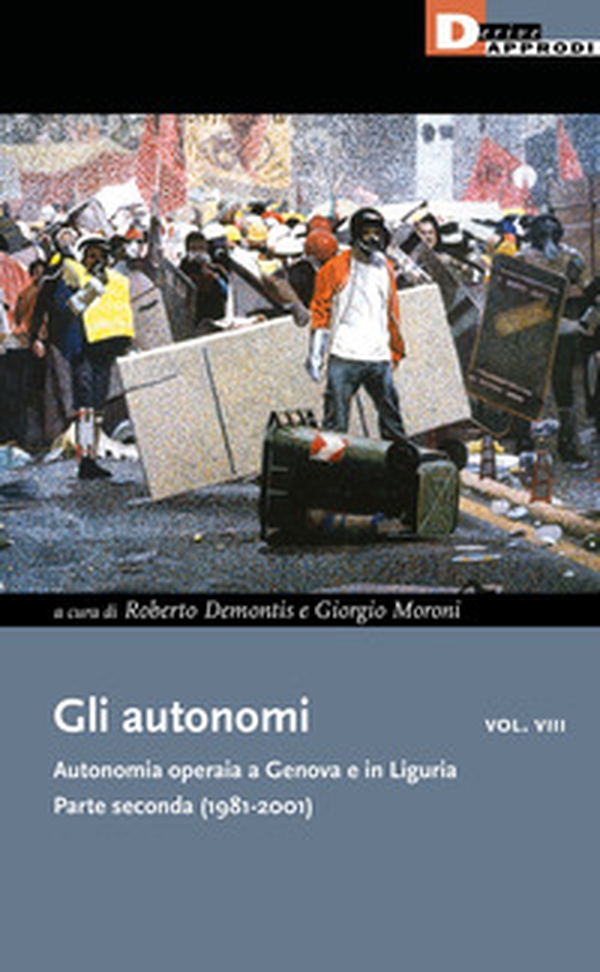 Gli autonomi. Autonomia operaia a Genova e in Liguria - Librerie.coop Gli autonomi. Autonomia operaia a Genova e in Liguria - Librerie.coop