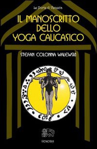 Il manoscritto dello yoga caucasico - Librerie.coop