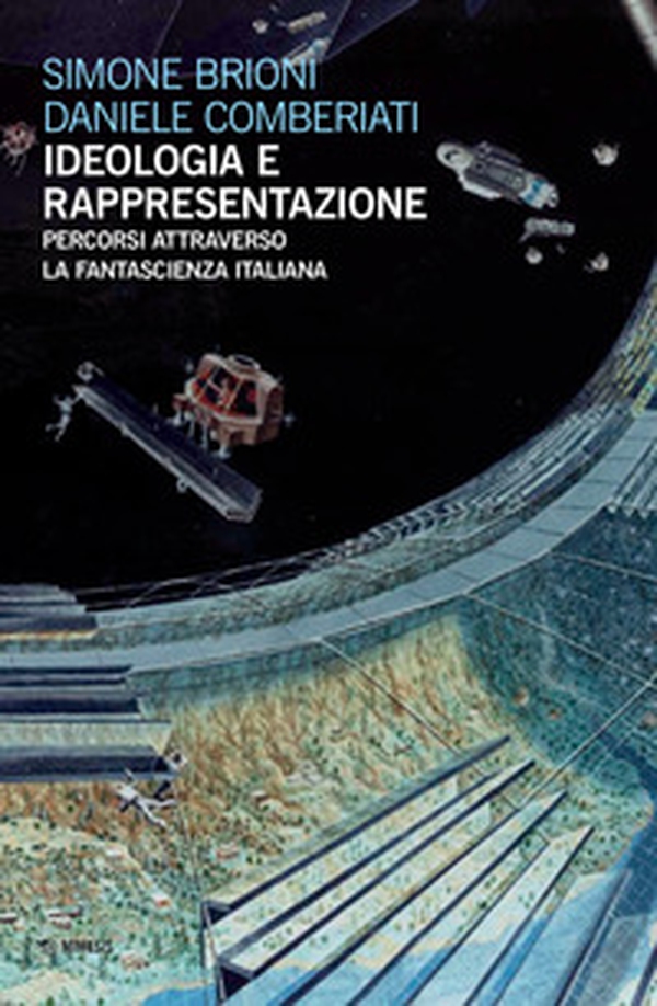 Ideologia e rappresentazione. Percorsi attraverso la fantascienza italiana - Librerie.coop Ideologia e rappresentazione. Percorsi attraverso la fantascienza italiana - Librerie.coop