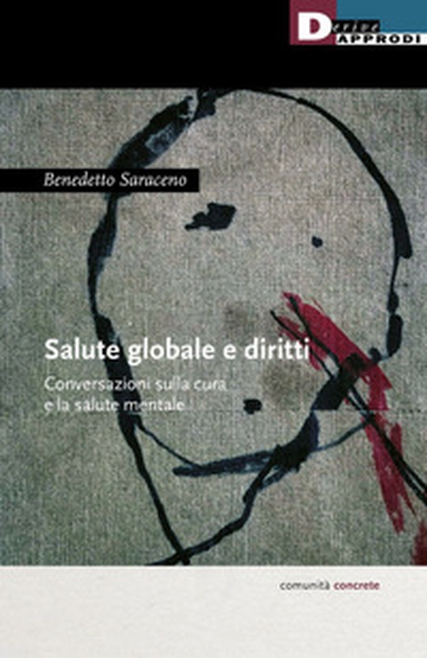 Salute globale e diritti. Conversazioni sulla cura e la salute mentale - Librerie.coop Salute globale e diritti. Conversazioni sulla cura e la salute mentale - Librerie.coop