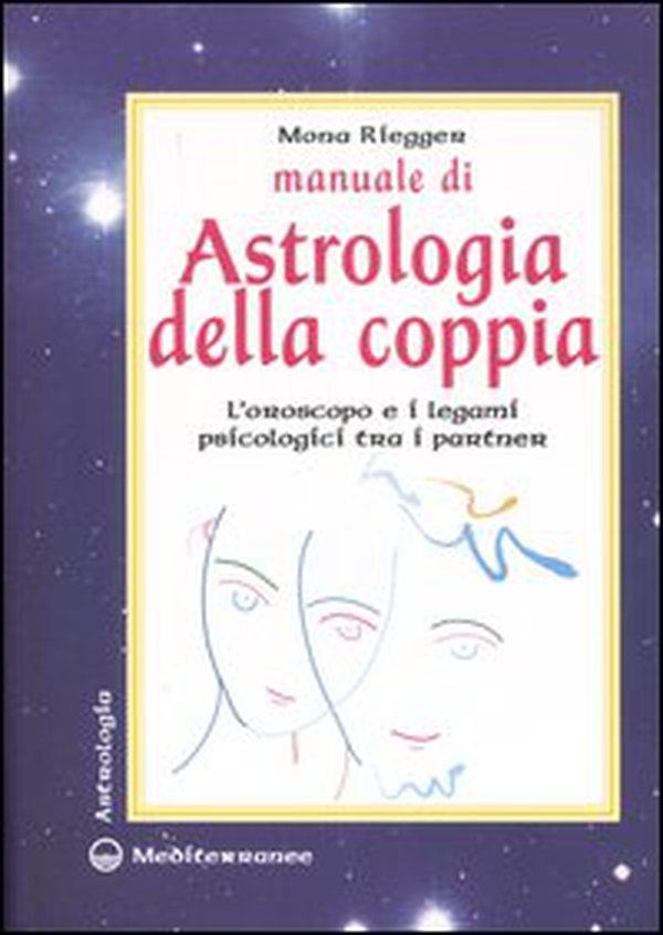 Manuale di astrologia della coppia. L'oroscopo e i legami psicologici tra i partner - Librerie.coop Manuale di astrologia della coppia. L'oroscopo e i legami psicologici tra i partner - Librerie.coop