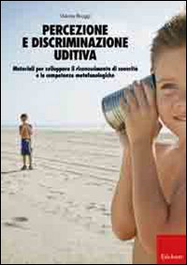 Percezione e discriminazione uditiva. Materiali per sviluppare il riconoscimento di sonorità e le competenze metafonologiche - Librerie.coop Percezione e discriminazione uditiva. Materiali per sviluppare il riconoscimento di sonorità e le competenze metafonologiche - Librerie.coop