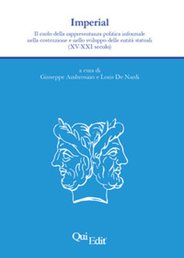 Imperial. Il ruolo della rappresentanza politica informale nella costruzione e nello sviluppo delle entità statuali (XV-XXI secolo) - Librerie.coop Imperial. Il ruolo della rappresentanza politica informale nella costruzione e nello sviluppo delle entità statuali (XV-XXI secolo) - Librerie.coop