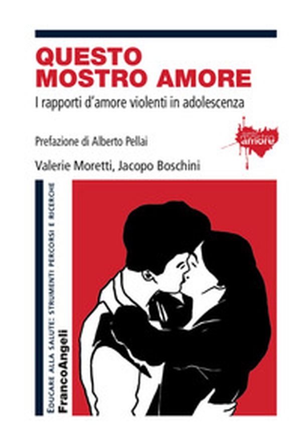 Questo mostro amore. I rapporti d'amore violenti in adolescenza - Librerie.coop Questo mostro amore. I rapporti d'amore violenti in adolescenza - Librerie.coop