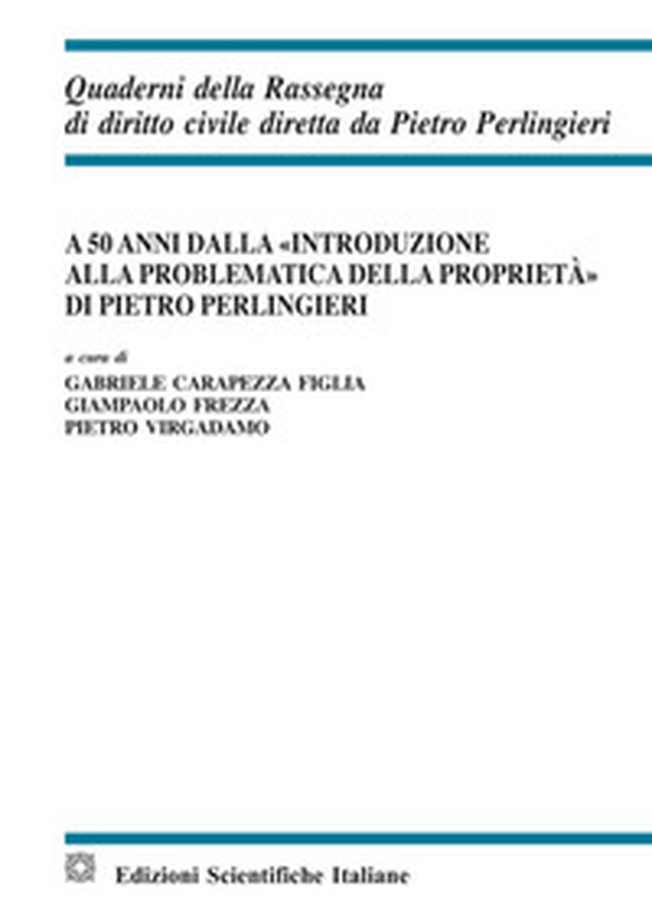 A 50 anni dalla «Introduzione alla problematica della proprietà» di Pietro Perlingieri - Librerie.coop A 50 anni dalla «Introduzione alla problematica della proprietà» di Pietro Perlingieri - Librerie.coop