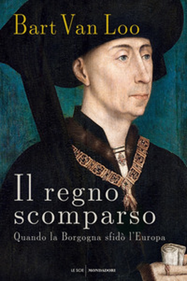 Il regno scomparso. Quando la Borgogna sfidò l'Europa - Librerie.coop Il regno scomparso. Quando la Borgogna sfidò l'Europa - Librerie.coop