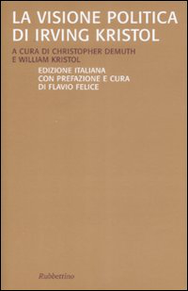 La visione politica di Irving Kristol - Librerie.coop La visione politica di Irving Kristol - Librerie.coop