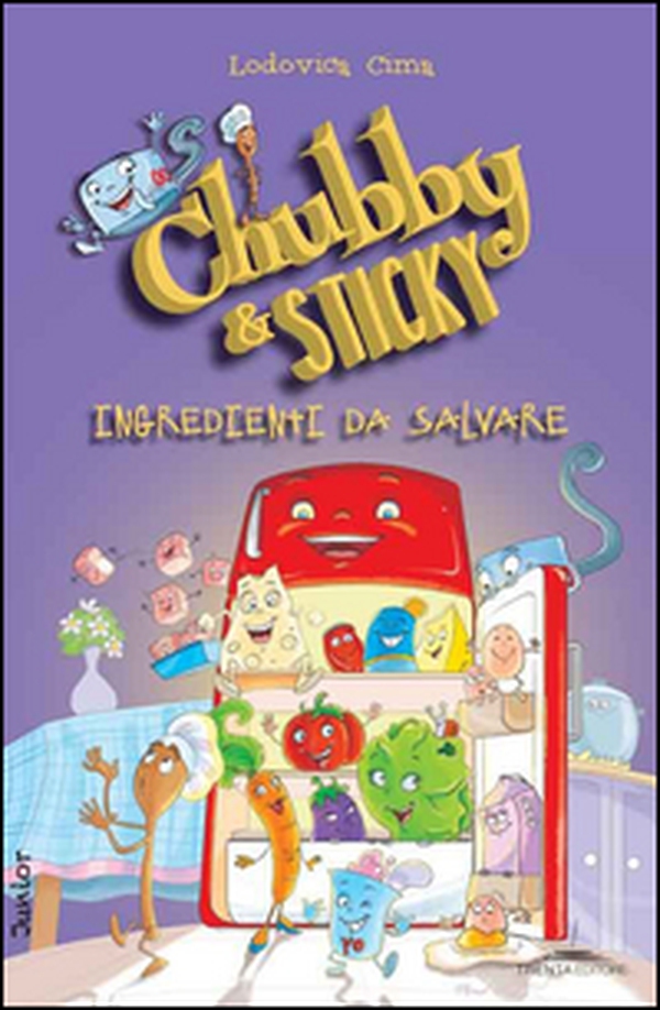 Ingredienti dal salvare. Chubby & Sticky - Librerie.coop Ingredienti dal salvare. Chubby & Sticky - Librerie.coop