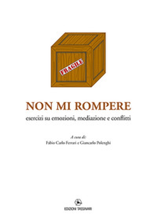 Non mi rompere. Esercizi su emozioni, mediazione e conflitti - Librerie.coop Non mi rompere. Esercizi su emozioni, mediazione e conflitti - Librerie.coop