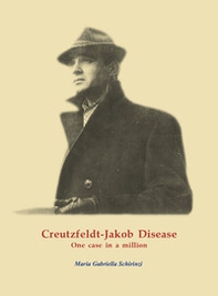 Creutzfeldt-Jakob Disease. One case in a million - Librerie.coop