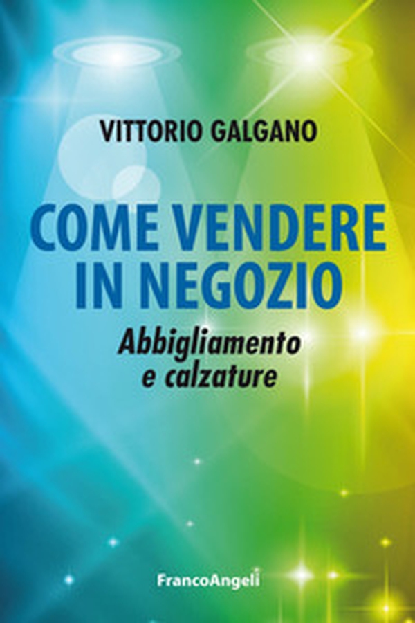 Come vendere in negozio. Abbigliamento e calzature - Librerie.coop Come vendere in negozio. Abbigliamento e calzature - Librerie.coop