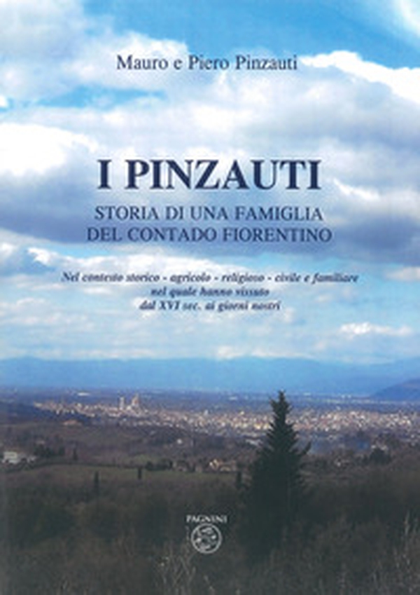 I Pinzauti. Storia di una famiglia del contado fiorentino - Librerie.coop I Pinzauti. Storia di una famiglia del contado fiorentino - Librerie.coop