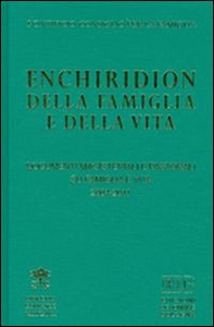 Enchiridion della famiglia e della vita. Documenti magisteriali e pastorali su famiglia e vita 2004-2011 - Librerie.coop