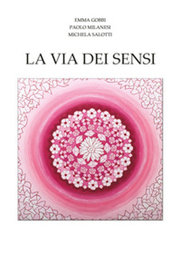 La via dei sensi - Librerie.coop La via dei sensi - Librerie.coop