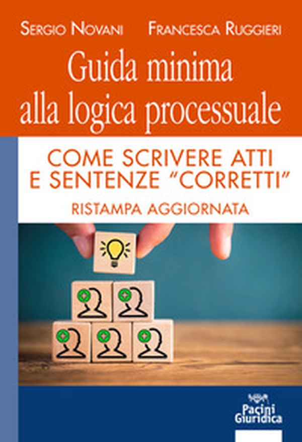 Guida minima alla logica processuale. Come scrivere atti e sentenze «corretti» - Librerie.coop Guida minima alla logica processuale. Come scrivere atti e sentenze «corretti» - Librerie.coop