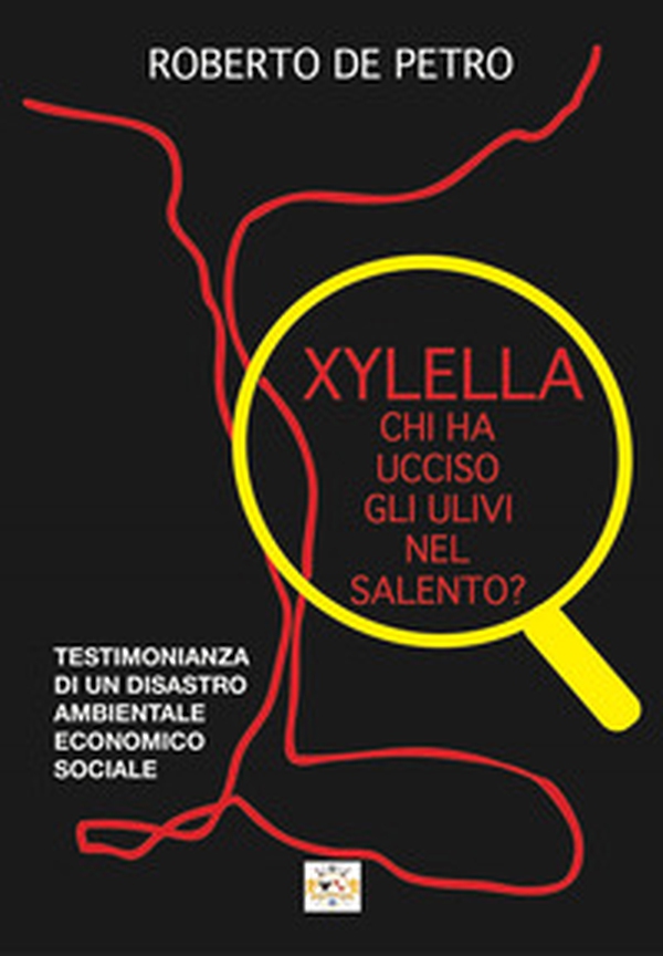 Xylella. Chi ha ucciso gli ulivi nel Salento? - Librerie.coop Xylella. Chi ha ucciso gli ulivi nel Salento? - Librerie.coop