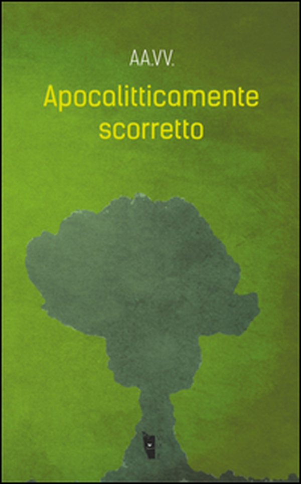 Apocalitticamente scorretto - Vol. 1 - Librerie.coop Apocalitticamente scorretto - Vol. 1 - Librerie.coop