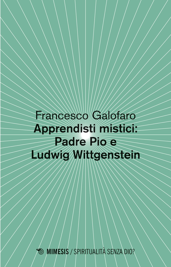 Apprendisti mistici: Padre Pio e Ludwig Wittgenstein - Librerie.coop Apprendisti mistici: Padre Pio e Ludwig Wittgenstein - Librerie.coop