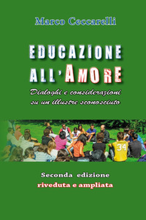 Educazione all'amore. Dialoghi e considerazioni su un illustre sconosciuto - Librerie.coop Educazione all'amore. Dialoghi e considerazioni su un illustre sconosciuto - Librerie.coop