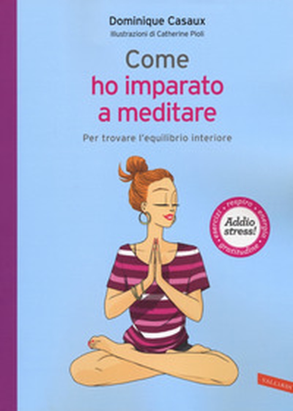 Come ho imparato a meditare. Per trovare l'equilibrio interiore - Librerie.coop Come ho imparato a meditare. Per trovare l'equilibrio interiore - Librerie.coop