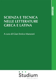Scienza e tecnica nelle letterature greca e latina - Librerie.coop
