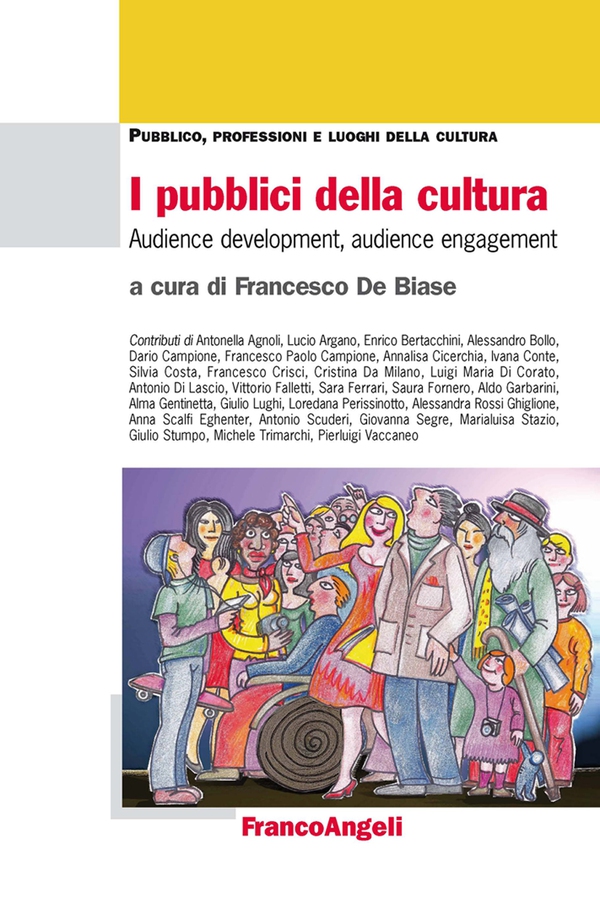 I pubblici della cultura. Audience development, audience engagement - Librerie.coop I pubblici della cultura. Audience development, audience engagement - Librerie.coop