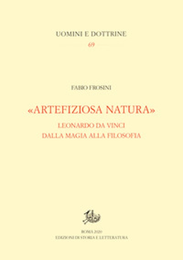 «Artefiziosa natura». Leonardo da Vinci dalla magia alla filosofia - Librerie.coop «Artefiziosa natura». Leonardo da Vinci dalla magia alla filosofia - Librerie.coop