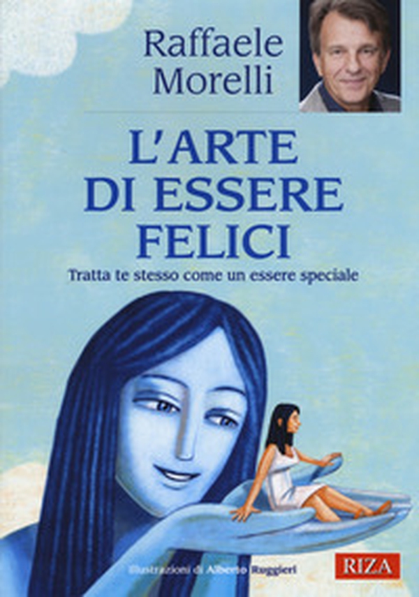 L'arte di essere felici. Tratta te stesso come un essere speciale - Librerie.coop L'arte di essere felici. Tratta te stesso come un essere speciale - Librerie.coop