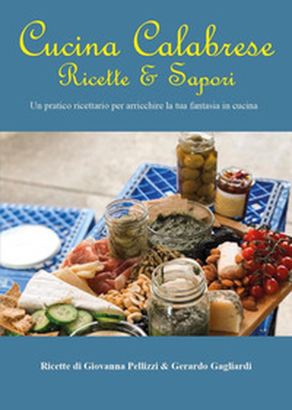 Cucina calabrese. Ricette e sapori. Un pratico ricettario per arricchire la tua fantasia in cucina - Librerie.coop Cucina calabrese. Ricette e sapori. Un pratico ricettario per arricchire la tua fantasia in cucina - Librerie.coop