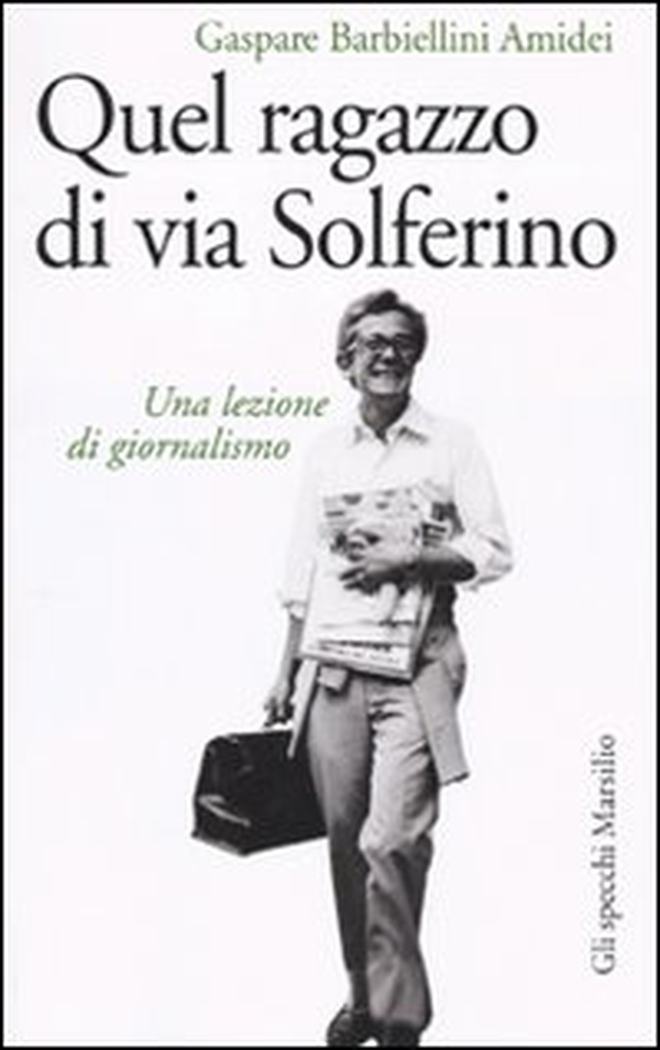 Quel ragazzo di via Solferino. Una lezione di giornalismo - Librerie.coop Quel ragazzo di via Solferino. Una lezione di giornalismo - Librerie.coop