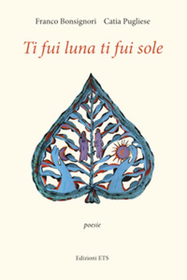 Ti fui luna ti fui sole - Librerie.coop Ti fui luna ti fui sole - Librerie.coop