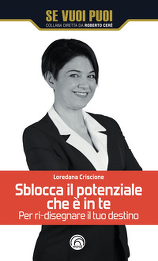 Sblocca il potenziale che è in te. Per ri-disegnare il tuo destino - Librerie.coop Sblocca il potenziale che è in te. Per ri-disegnare il tuo destino - Librerie.coop