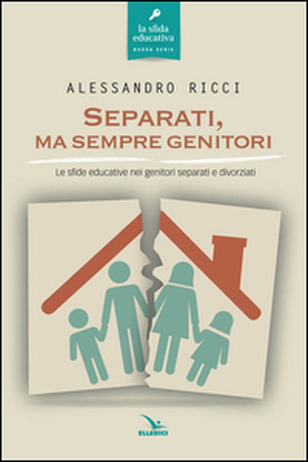 Separati, ma sempre genitori. Le sfide educative nei genitori separati e divorziati - Librerie.coop Separati, ma sempre genitori. Le sfide educative nei genitori separati e divorziati - Librerie.coop