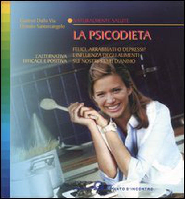 La psicodieta. Felici, arrabbiati o depressi? L'influenza degli alimenti sui nostri stati d'animo - Librerie.coop La psicodieta. Felici, arrabbiati o depressi? L'influenza degli alimenti sui nostri stati d'animo - Librerie.coop