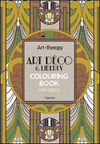 Art therapy. Art déco & liberty. Colouring book anti-stress - Librerie.coop