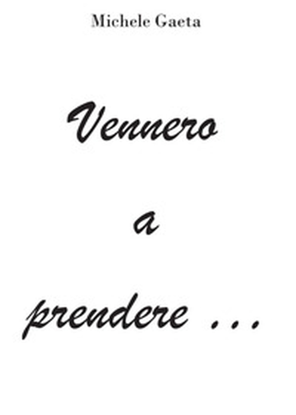 Vennero a prendere... - Librerie.coop Vennero a prendere... - Librerie.coop