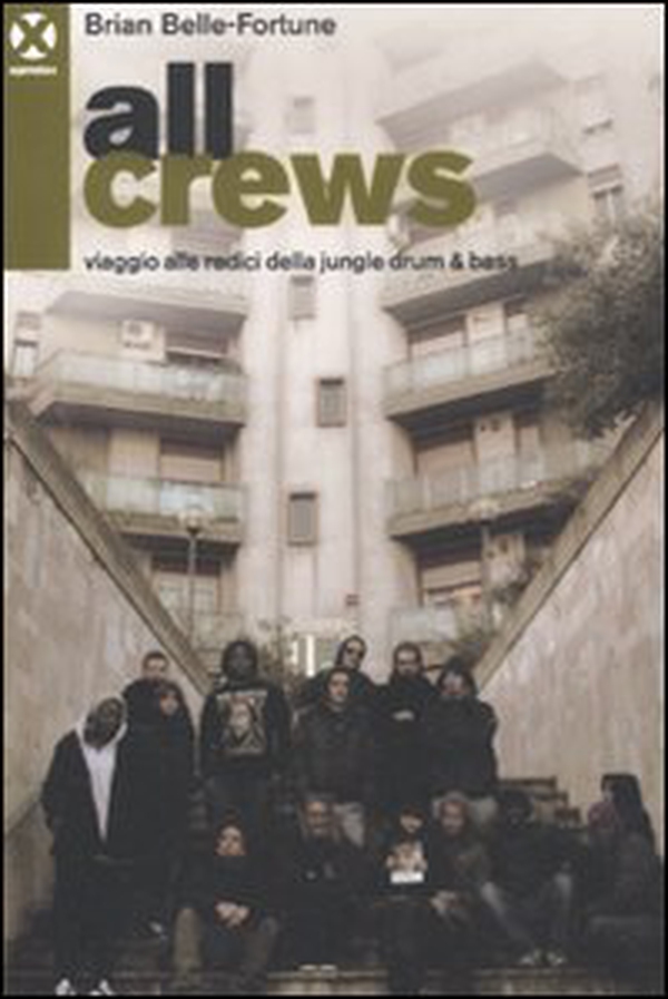 All crews. Viaggio alle radici della jungle drum & bass - Librerie.coop All crews. Viaggio alle radici della jungle drum & bass - Librerie.coop