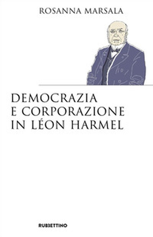 Democrazia e corporazione in Léon Harmel - Librerie.coop Democrazia e corporazione in Léon Harmel - Librerie.coop