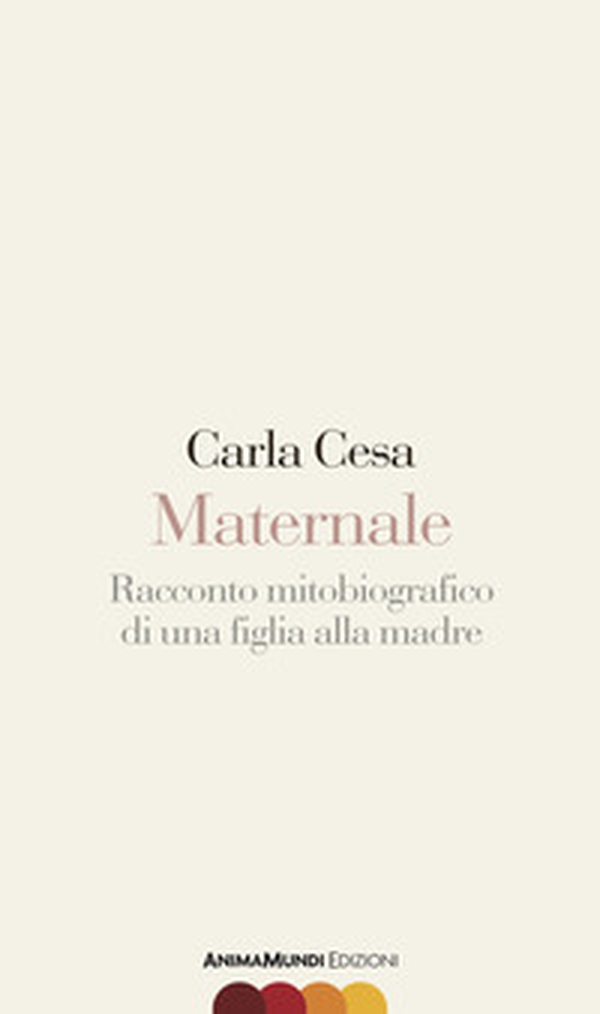 Maternale. Racconto mitobiografico di una figlia alla madre - Librerie.coop Maternale. Racconto mitobiografico di una figlia alla madre - Librerie.coop