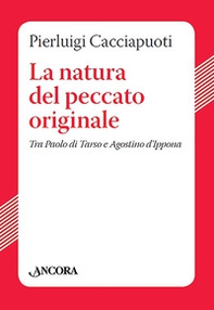 La natura del peccato originale. Tra Paolo di Tarso e Agostino d'Ippona - Librerie.coop