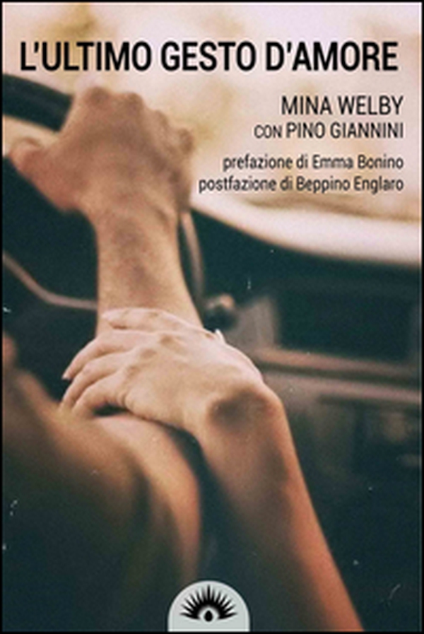 L'ultimo gesto d'amore. Storia di Piergiorgio Welby - Librerie.coop L'ultimo gesto d'amore. Storia di Piergiorgio Welby - Librerie.coop