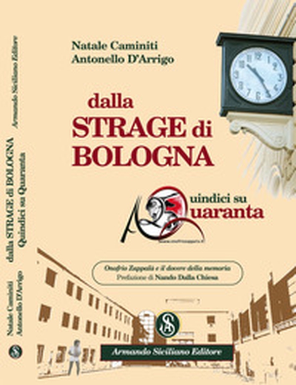 Dalla Strage di Bologna. Quindici Su Quaranta. Onofrio Zappalà e il dovere della memoria - Librerie.coop Dalla Strage di Bologna. Quindici Su Quaranta. Onofrio Zappalà e il dovere della memoria - Librerie.coop