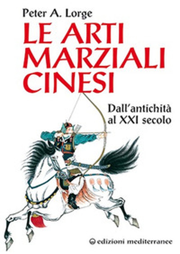Le arti marziali cinesi. Dall'antichità al XXI secolo - Librerie.coop Le arti marziali cinesi. Dall'antichità al XXI secolo - Librerie.coop