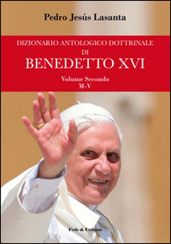 Dizionario antologico dottrinale di Benedetto XVI - Vol. 2 - Librerie.coop Dizionario antologico dottrinale di Benedetto XVI - Vol. 2 - Librerie.coop