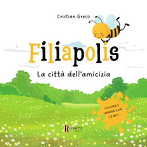 Filiapolis. La città dell'amicizia. Colora ed impara con le api - Librerie.coop Filiapolis. La città dell'amicizia. Colora ed impara con le api - Librerie.coop